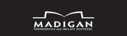 Madigan Periodontics and Implant Dentistry